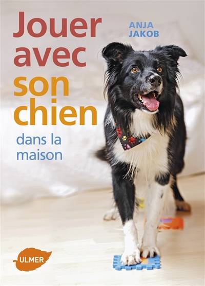 Jouer avec son chien dans la maison | Anja Jakob, Pierre Bertrand