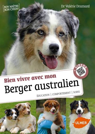 Bien vivre avec mon berger australien : éducation, comportement, soins | Valérie Dramard