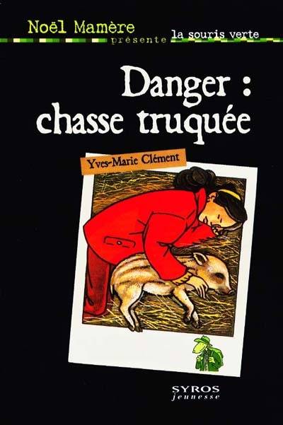 Danger chasse truquée ! | Yves-Marie Clement