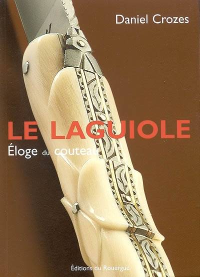 Le Laguiole : éloge du couteau | Daniel Crozes