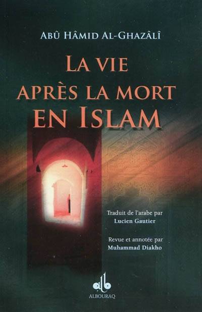 La vie après la mort en islam | Muhammad ibn Muhammad Abu Hamid al- Gazâlî, Abou Ilyâs Mouhammed Diakho, Lucien Gautier