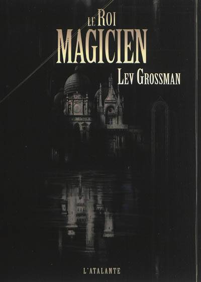 Le roi magicien | Lev Grossman, Jean-Daniel Breque