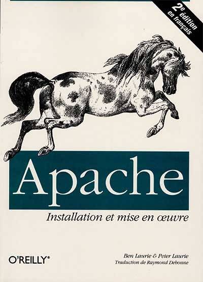 Apache : installation et mise en oeuvre | Ben Laurie, Peter Laurie, Raymond Debonne