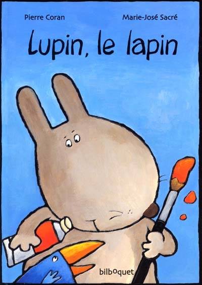 Lupin le lapin | Pierre Coran, Marie-José Sacré, Marie-José Sacré