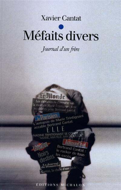 Méfaits divers : journal d'un frère | Xavier Cantat