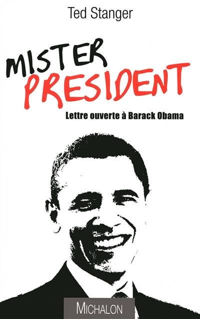 Mister President : lettre ouverte à Barack Obama | Theodore Stanger