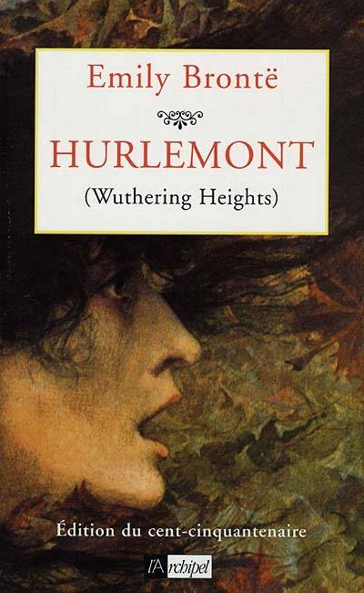 Hurlemont (Wuthering Heights) | Emily Brontë, Raymond Bellour, Sylvère Monod, Charlotte Brontë, Sylvère Monod