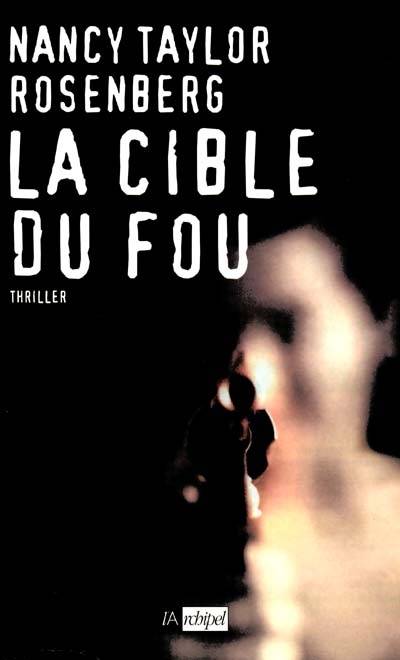 La cible du fou | Nancy Taylor Rosenberg, François Tétreau