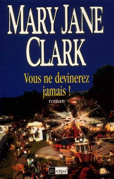 Vous ne devinerez jamais ! | Mary Jane Clark, Emmanuel Dazin