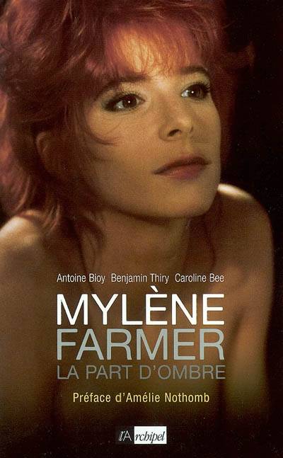 Mylène Farmer, la part d'ombre | Antoine Bioy, Benjamin Thiry, Caroline Bee, Amélie Nothomb