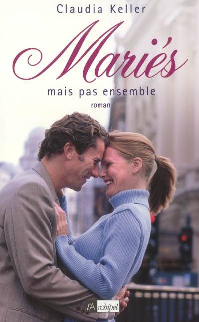 Mariés mais pas ensemble | Claudia Keller, Anne-Judith Descombey