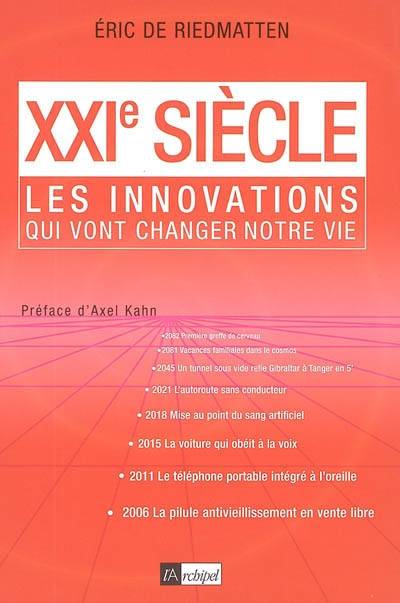 XXIe siècle : les innovations qui vont changer notre vie | Eric de Riedmatten, Pierre Kohler, Laurent Meillaud, Axel Kahn