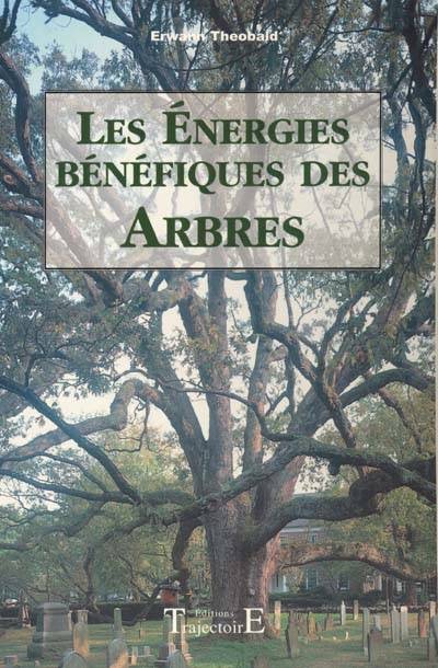 Les énergies bénéfiques des arbres | Erwann Theobald