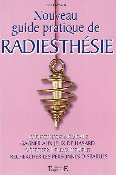 Nouveau guide pratique de radiesthésie | Yvon Lavalou