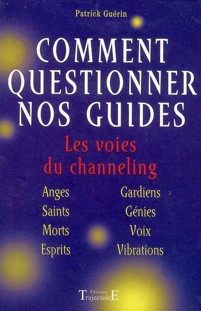 Comment questionner nos guides ? : les voies du channeling | Patrick Guerin