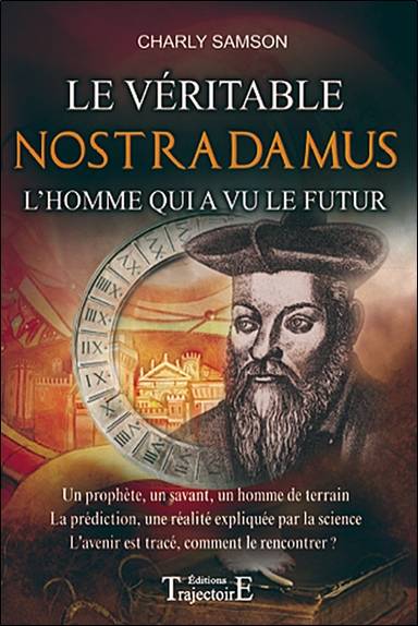 Le véritable Nostradamus : l'homme qui a vu le futur | Charly Samson