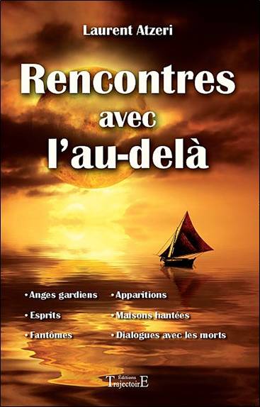 Rencontres avec l'au-delà | Laurent Atzeri