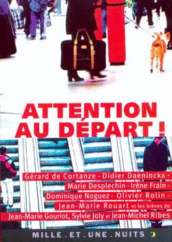 Attention au départ | Gerard de Cortanze, Didier Daeninckx, Marie Desplechin