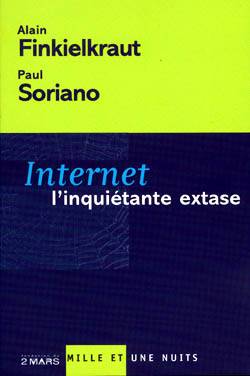 Internet, l'inquiétante extase | Alain Finkielkraut, Paul Soriano