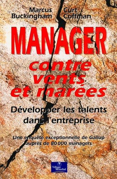 Manager contre vents et marées | Marcus Buckingham, Curt Coffman, Sabine Rolland