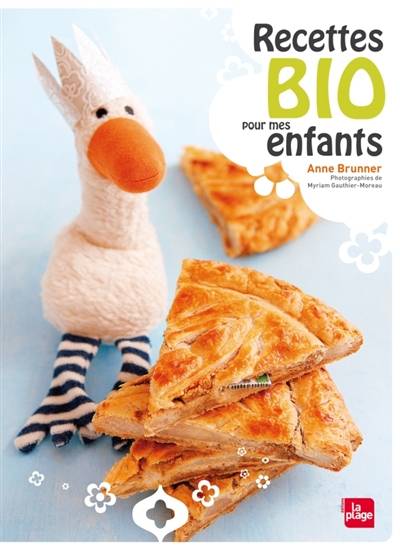 Recettes bio pour mes enfants | Anne Brunner, Myriam Gauthier-Moreau