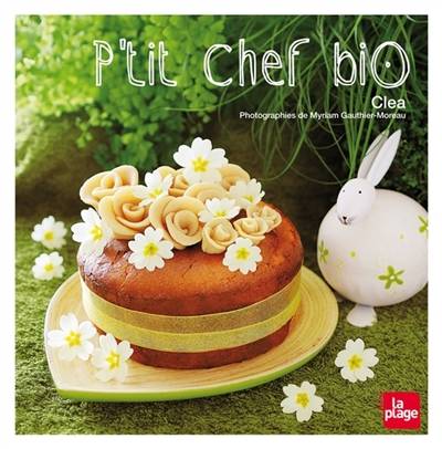 P'tit chef bio | Clea, Myriam Gauthier-Moreau