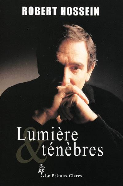 Lumière et ténèbres | Robert Hossein