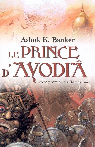 Râmâyana. Vol. 1. Le prince d'Ayodiâ : livre premier du Râmâyana | Ashok Kumar Banker, Michelle Charrier