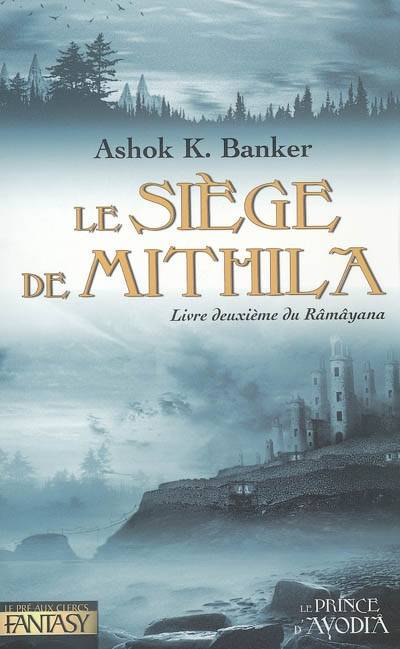 Râmâyana. Vol. 2. Le siège de Mithilâ : livre deuxième du Râmâyana | Ashok Kumar Banker, Michelle Charrier