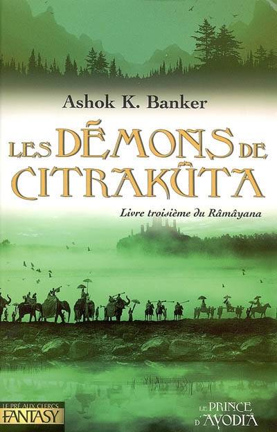 Râmâyana. Vol. 3. Les démons de Citrakûta : livre troisième du Râmâyana | Ashok Kumar Banker, Michelle Charrier