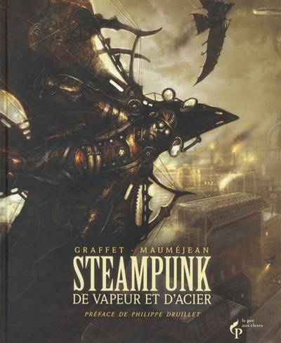 Steampunk : de vapeur et d'acier | Xavier Maumejean, Didier Graffet, Philippe Druillet