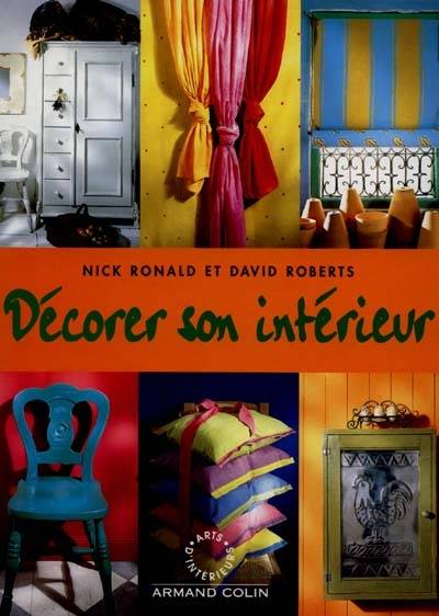 Décorer son intérieur | Nick Ronald, David Roberts, David Bownie, David Downie, Olivier Meyer