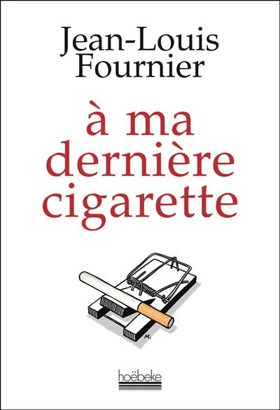 A ma dernière cigarette | Jean-Louis Fournier, Jean Mineraud