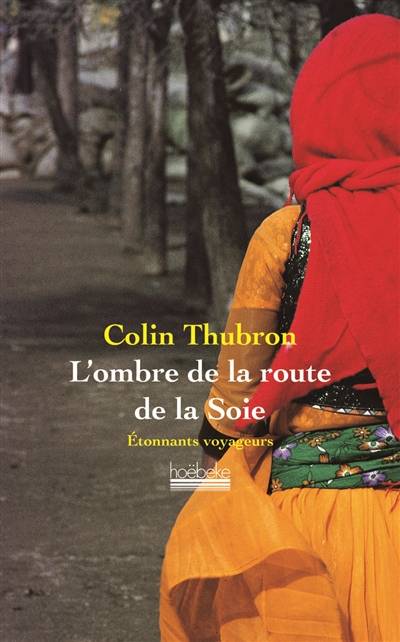 L'ombre de la route de la soie | Colin Thubron, Katia Holmes