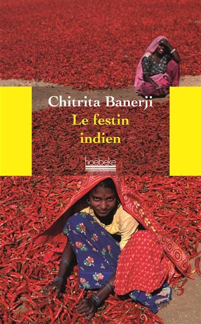 Le festin indien : une odyssée à la découverte des mets et de la culture du pays des épices | Chitrita Banerji, Katia Holmes