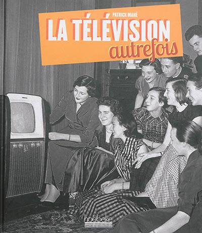 La télévision autrefois | Patrick Mahé