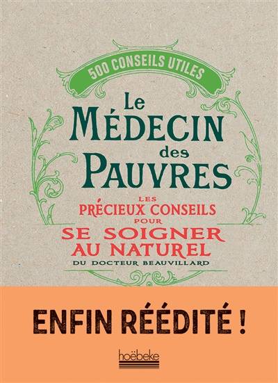 Le médecin des pauvres : les précieux conseils pour se soigner au naturel : 500 conseils utiles | Beauvillard