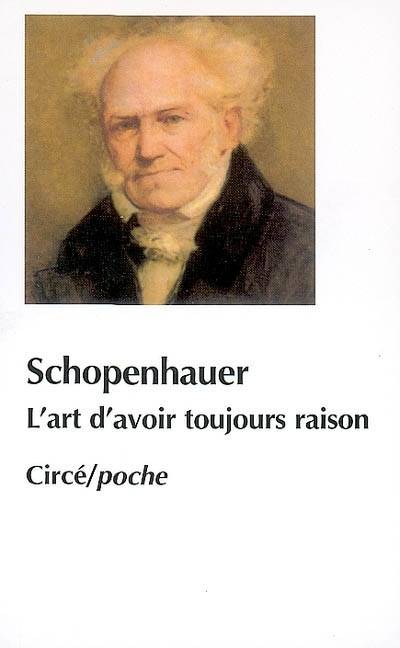 L'art d'avoir toujours raison. Schopenhauer et la dialectique | Arthur Schopenhauer, Franco Volpi, Henri Plard, Carole Walter