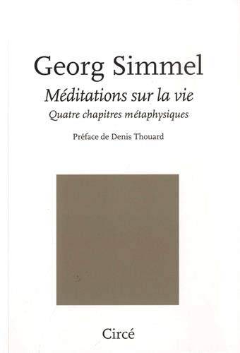 Méditations sur la vie : quatre chapitres métaphysiques | Georg Simmel, Denis Thouard, Lambert Barthelemy