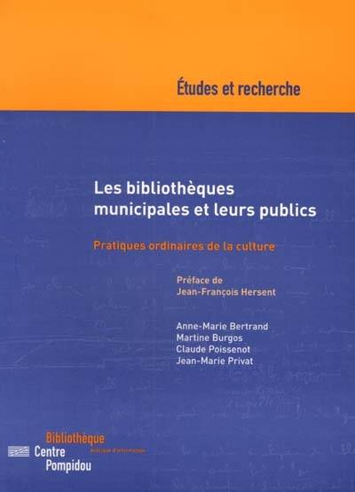 Les bibliothèques municipales et leurs publics : pratiques ordinaires de la culture | Martine Burgos, Claude Poissenot, Jean-Francois Hersent