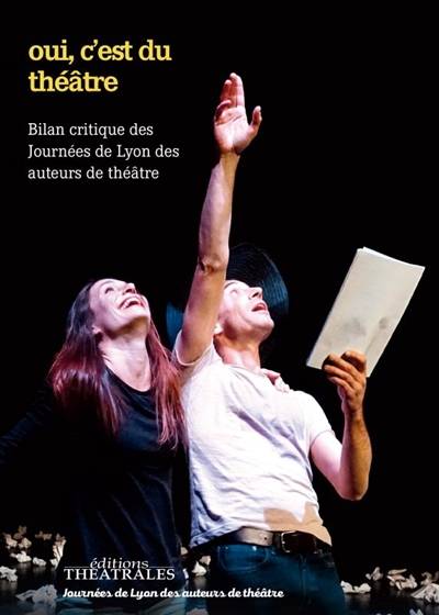 Oui, c'est du théâtre ! : les Journées de Lyon des auteurs de théâtre décryptent les écritures cotemporaines | Journees de Lyon des auteurs de theatre, Jean-Yves Picq