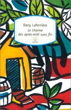 Le charme des après-midi sans fin | Dany Laferriere