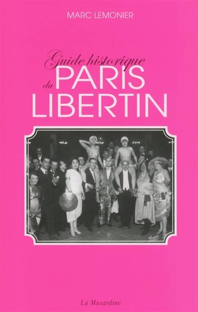 Guide historique du Paris libertin | Marc Lemonier