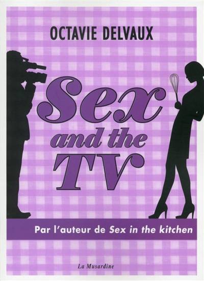 Sex and the TV | Octavie Delvaux