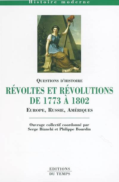 Révoltes et révolutions de 1773 à 1802 : Europe, Russie, Amériques | Serge Bianchi, Philippe Bourdin, Serge Bianchi, Philippe Bourdin, Jacques Bernet