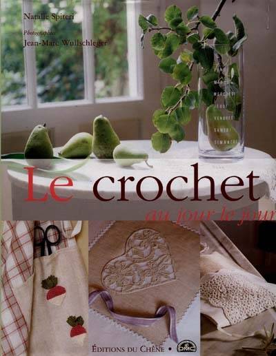 Le crochet au jour le jour | Natalie Spiteri, Jean-Marie Wullschleger