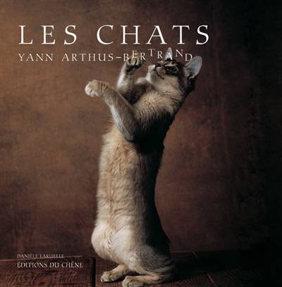 Les chats | Yann Arthus-Bertrand, Danièle Laruelle