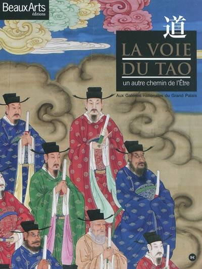 La voie du tao : un autre chemin de l'être : aux Galeries nationales du Grand Palais | 