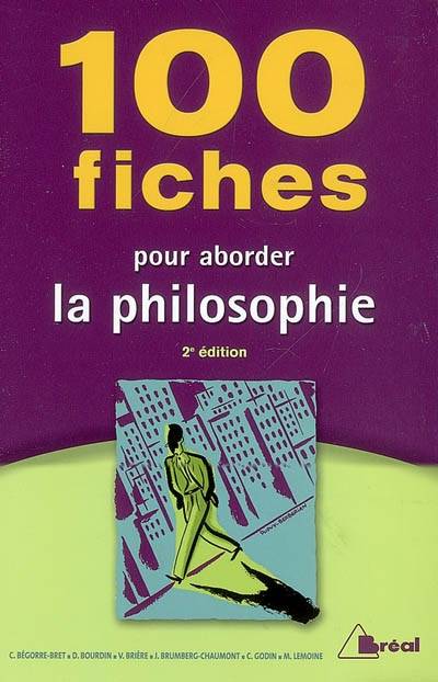 100 fiches pour aborder la philosophie : terminales, 1er cycle universitaire | 