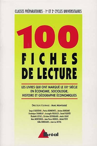 100 fiches de lecture : les livres qui ont marqué le XXe siècle en économie, sociologie, histoire et géographie économiques : classes préparatoires économiques et commerciales, 1er et 2e cycles universitaires | Marc Montoussé